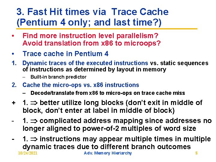 3. Fast Hit times via Trace Cache (Pentium 4 only; and last time? )