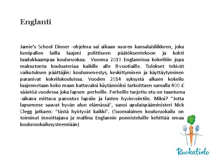 Englanti Jamie's School Dinner -ohjelma sai aikaan suuren kansalaisliikkeen, joka lumipallon lailla laajeni polittiseen