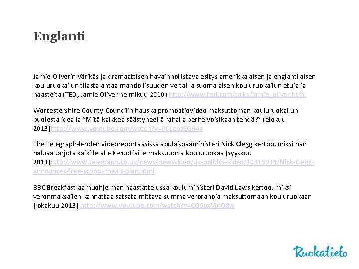 Englanti Jamie Oliverin värikäs ja dramaattisen havainnollistava esitys amerikkalaisen ja englantilaisen kouluruokailun tilasta antaa