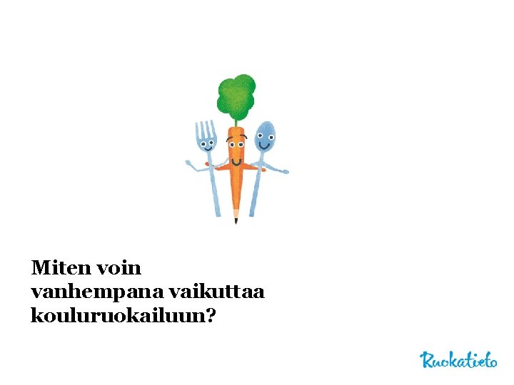 Miten voin vanhempana vaikuttaa kouluruokailuun? 