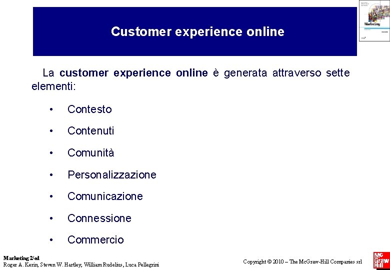 Customer experience online La customer experience online è generata attraverso sette elementi: • Contesto