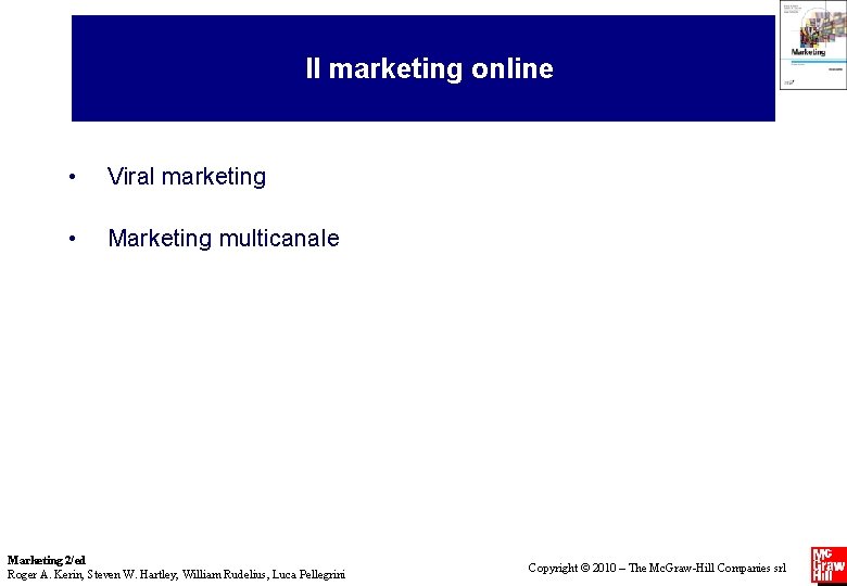 Il marketing online • Viral marketing • Marketing multicanale Marketing 2/ed Roger A. Kerin,