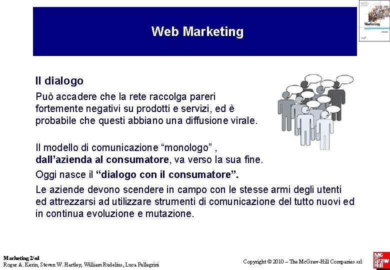 Web Marketing Il dialogo Può accadere che la rete raccolga pareri fortemente negativi su