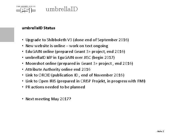 umbrella. ID Status • • • Upgrade to Shibboleth V 3 (done end of