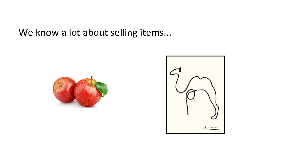 We know a lot about selling items. . . 
