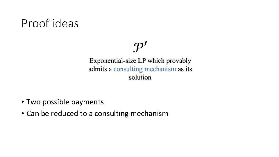 Proof ideas • Two possible payments • Can be reduced to a consulting mechanism