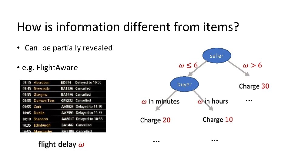 How is information different from items? • Can be partially revealed seller • e.