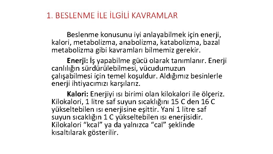 1. BESLENME İLGİLİ KAVRAMLAR Beslenme konusunu iyi anlayabilmek için enerji, kalori, metabolizma, anabolizma, katabolizma,
