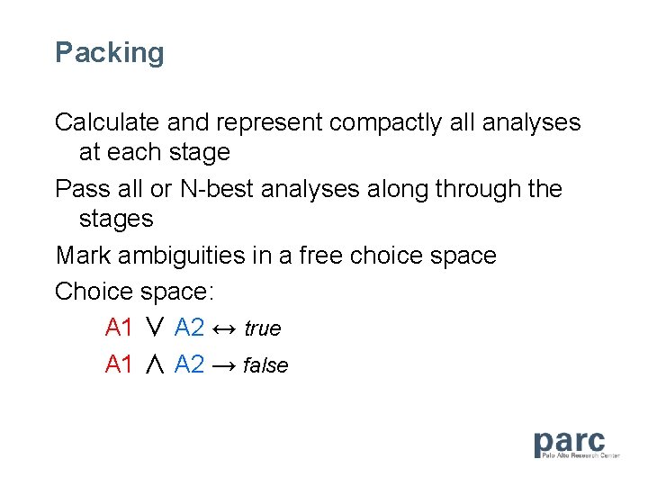 Packing Calculate and represent compactly all analyses at each stage Pass all or N-best