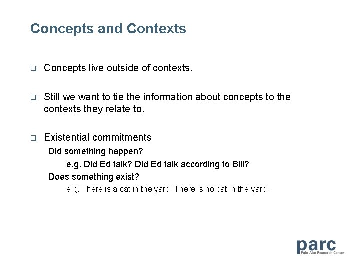 Concepts and Contexts Concepts live outside of contexts. Still we want to tie the