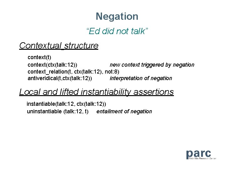 Negation “Ed did not talk” Contextual structure context(t) context(ctx(talk: 12)) new context triggered by