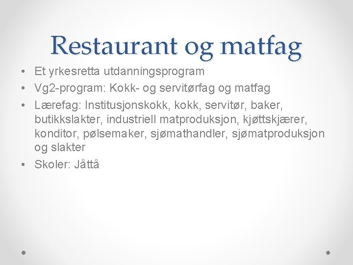 Restaurant og matfag • Et yrkesretta utdanningsprogram • Vg 2 -program: Kokk- og servitørfag