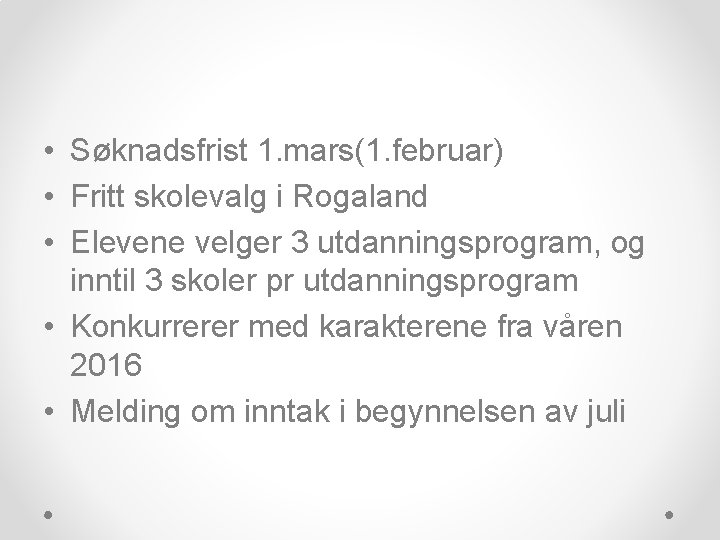  • Søknadsfrist 1. mars(1. februar) • Fritt skolevalg i Rogaland • Elevene velger