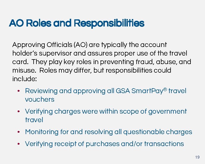 AO Roles and Responsibilities Approving Officials (AO) are typically the account holder’s supervisor and