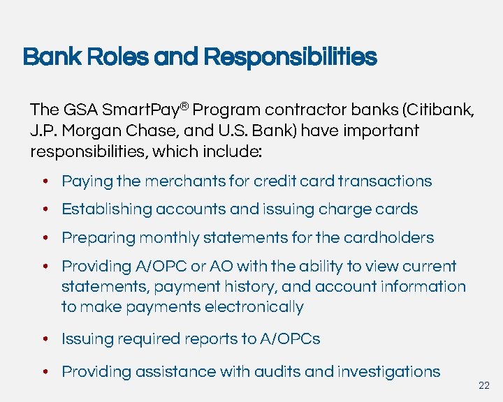 Bank Roles and Responsibilities The GSA Smart. Pay® Program contractor banks (Citibank, J. P.