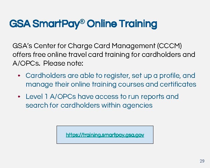 GSA Smart. Pay® Online Training GSA’s Center for Charge Card Management (CCCM) offers free