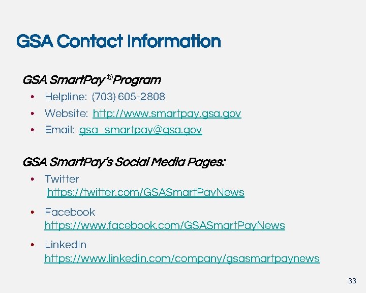 GSA Contact Information GSA Smart. Pay ®Program • Helpline: (703) 605 -2808 • Website: