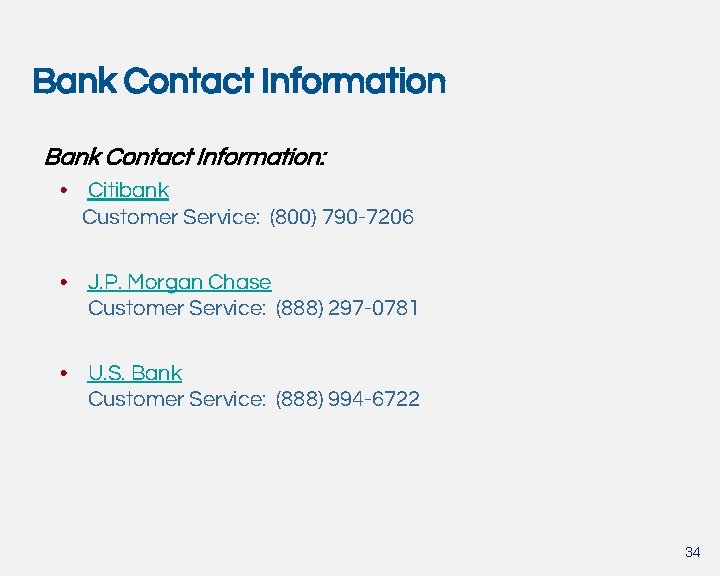 Bank Contact Information: • Citibank Customer Service: (800) 790 -7206 • J. P. Morgan