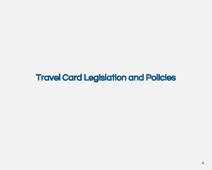 Travel Card Legislation and Policies 4 