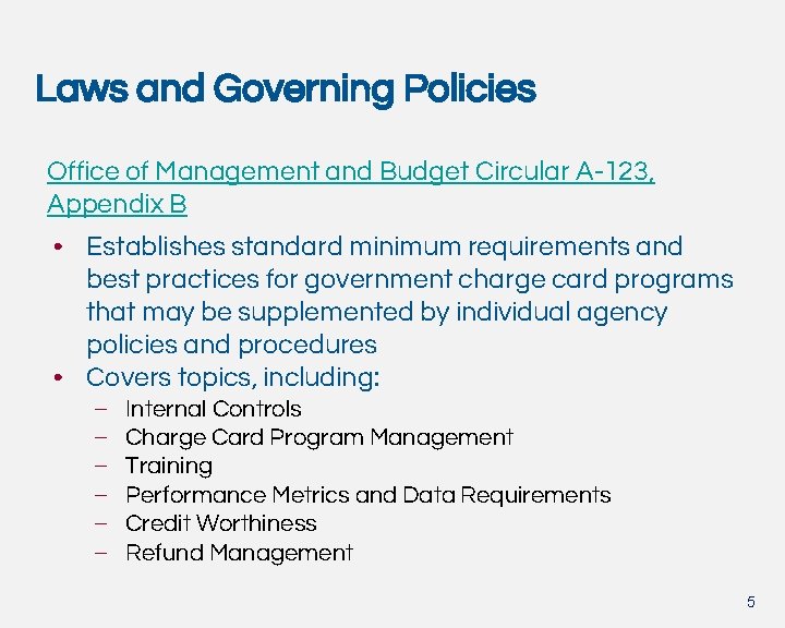 Laws and Governing Policies Office of Management and Budget Circular A-123, Appendix B •