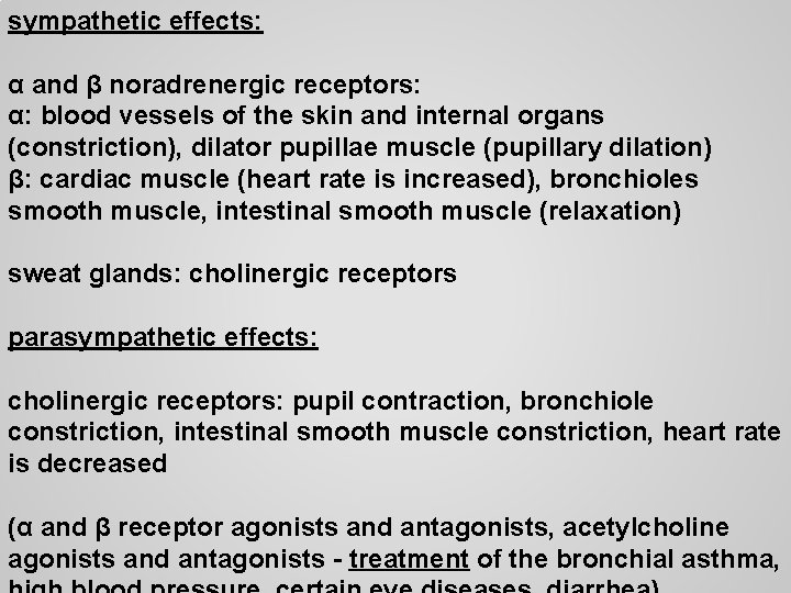 sympathetic effects: α and β noradrenergic receptors: α: blood vessels of the skin and