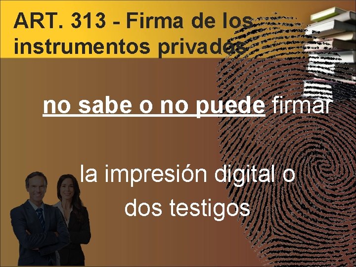 ART. 313 - Firma de los instrumentos privados no sabe o no puede firmar