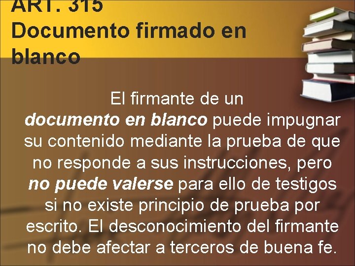 ART. 315 Documento firmado en blanco El firmante de un documento en blanco puede