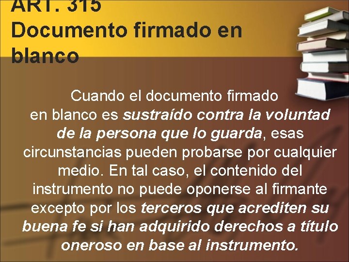 ART. 315 Documento firmado en blanco Cuando el documento firmado en blanco es sustraído