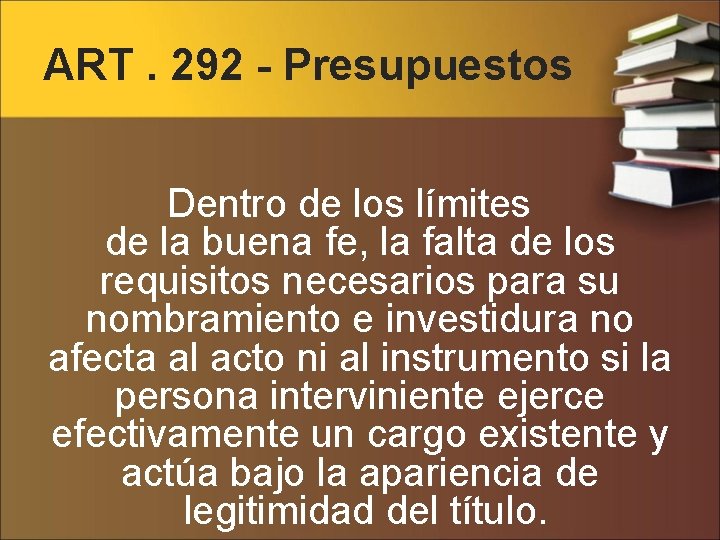 ART. 292 - Presupuestos Dentro de los límites de la buena fe, la falta