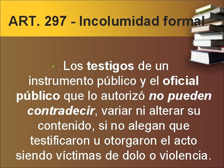 ART. 297 - Incolumidad formal • . Los testigos de un instrumento público y