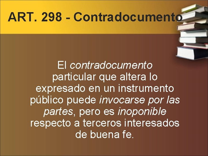 ART. 298 - Contradocumento El contradocumento particular que altera lo expresado en un instrumento