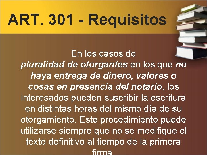 ART. 301 - Requisitos En los casos de pluralidad de otorgantes en los que