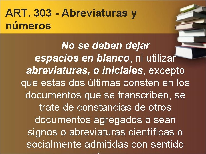 ART. 303 - Abreviaturas y números No se deben dejar espacios en blanco, ni