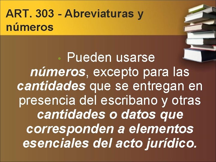 ART. 303 - Abreviaturas y números Pueden usarse números, excepto para las cantidades que