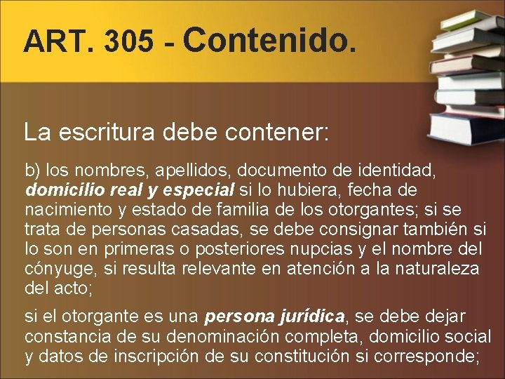 ART. 305 - Contenido. La escritura debe contener: b) los nombres, apellidos, documento de