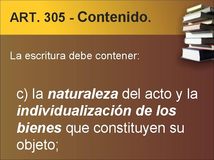 ART. 305 - Contenido. La escritura debe contener: c) la naturaleza del acto y