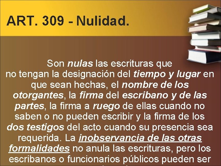 ART. 309 - Nulidad. Son nulas escrituras que no tengan la designación del tiempo