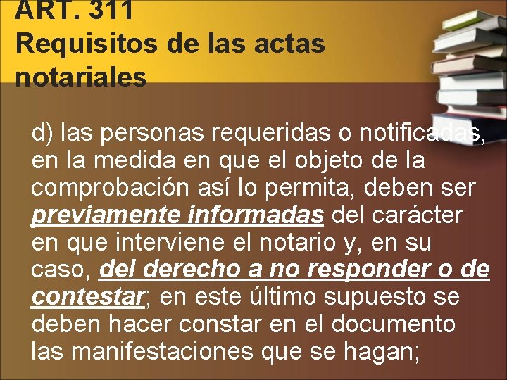 ART. 311 Requisitos de las actas notariales d) las personas requeridas o notificadas, en