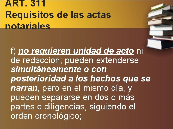 ART. 311 Requisitos de las actas notariales f) no requieren unidad de acto ni