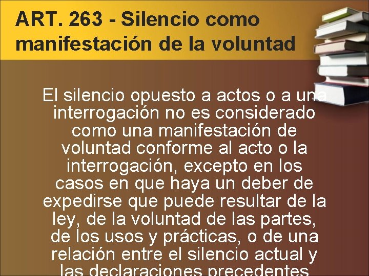 ART. 263 - Silencio como manifestación de la voluntad El silencio opuesto a actos