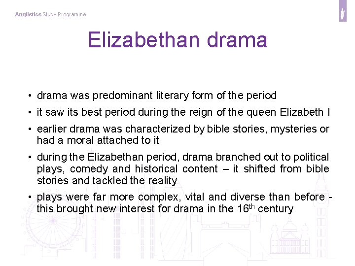 Anglistics Study Programme Elizabethan drama • drama was predominant literary form of the period