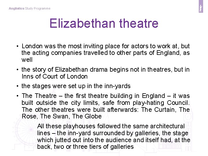 Anglistics Study Programme Elizabethan theatre • London was the most inviting place for actors