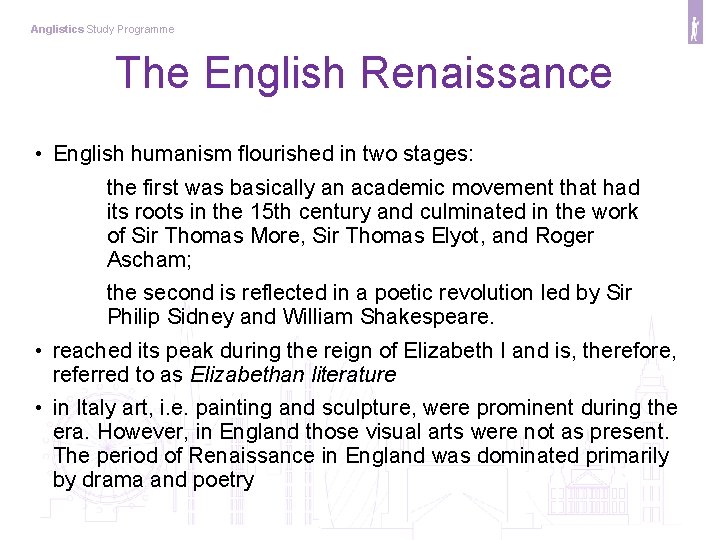 Anglistics Study Programme The English Renaissance • English humanism flourished in two stages: the