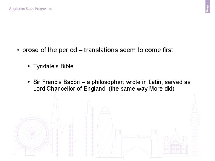 Anglistics Study Programme • prose of the period – translations seem to come first