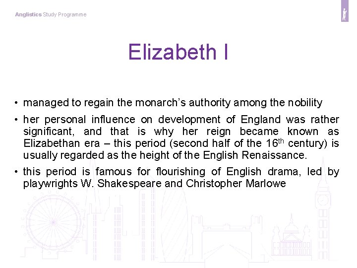 Anglistics Study Programme Elizabeth I • managed to regain the monarch’s authority among the