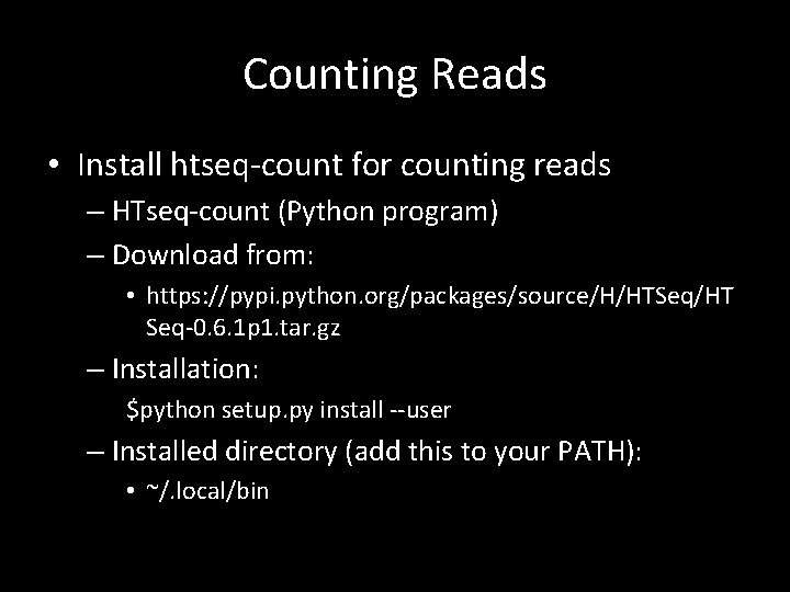 Counting Reads • Install htseq-count for counting reads – HTseq-count (Python program) – Download
