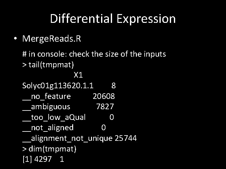 Differential Expression • Merge. Reads. R # in console: check the size of the