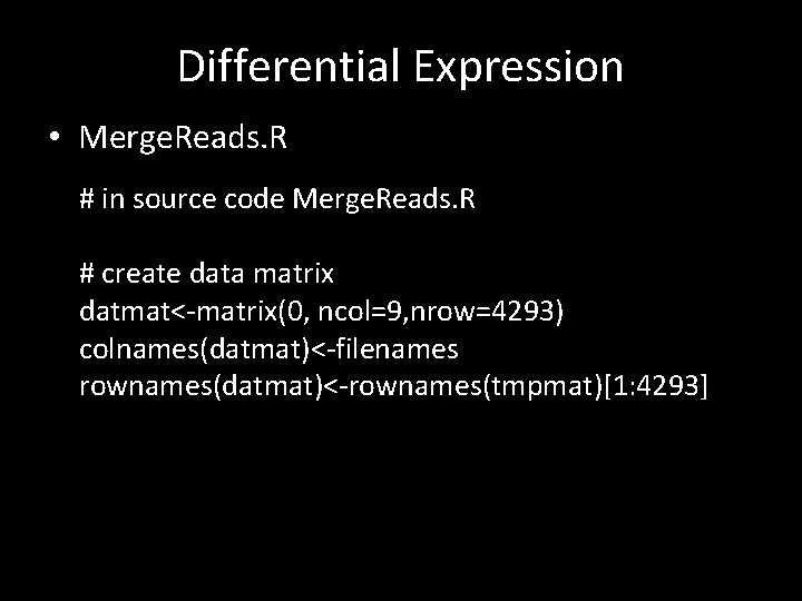 Differential Expression • Merge. Reads. R # in source code Merge. Reads. R #