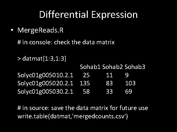 Differential Expression • Merge. Reads. R # in console: check the data matrix >