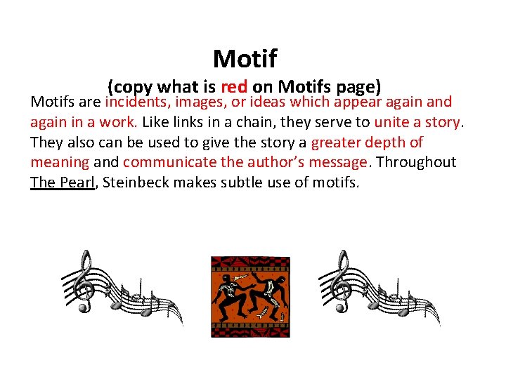 Motif (copy what is red on Motifs page) Motifs are incidents, images, or ideas